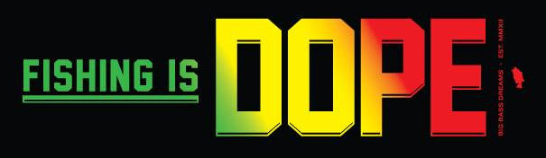 Fishing is DOPE 6" Decal