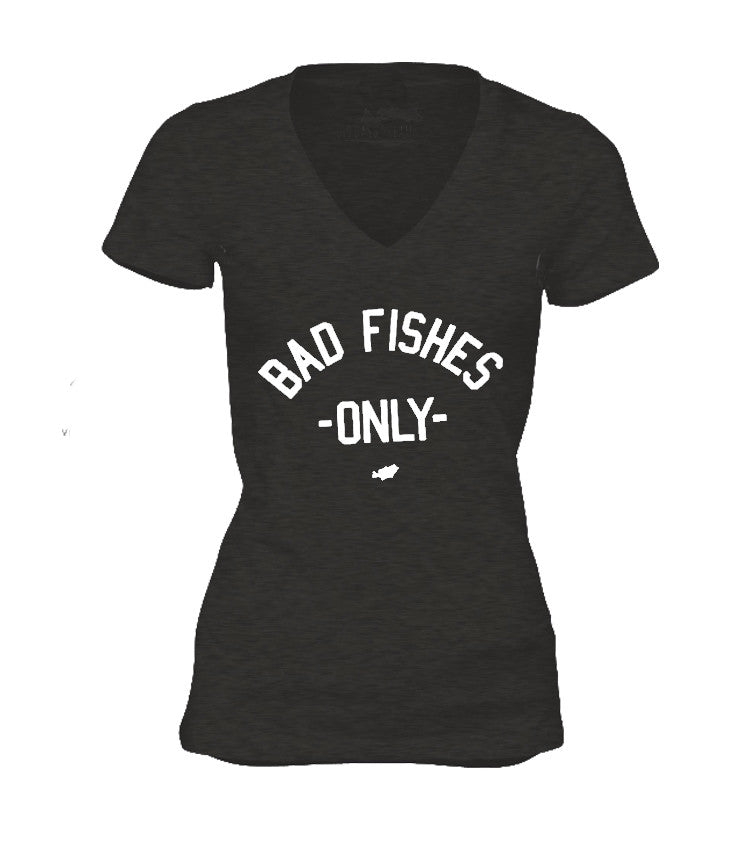 BAD Fishes Only Tee Ladies V Neck Graphic Tee