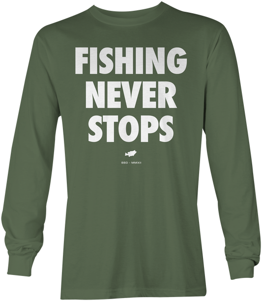 Fishing Never Stops Long Sleeve