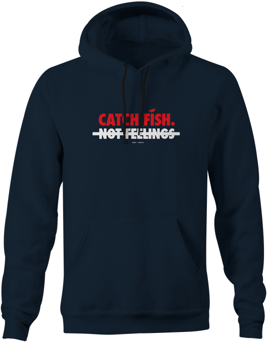 Catch Fish Not Feelings Hoodie