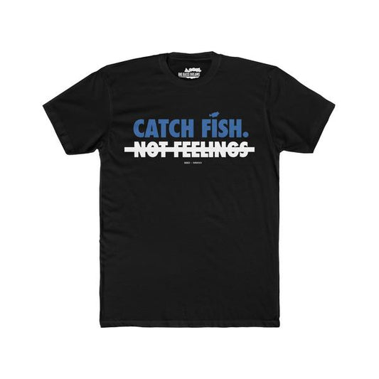 Catch Fish Not Feelings Graphic Tee