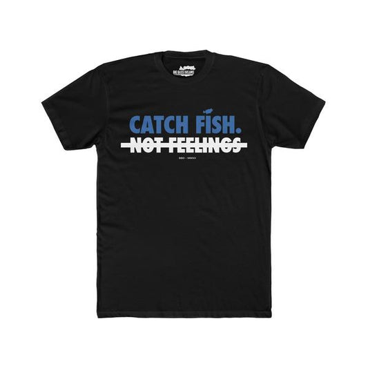 Catch Fish Not Feelings Graphic Tee