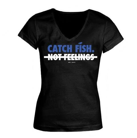 Catch Fish Not Feelings Ladies V-Neck Tee