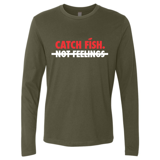 Catch Fish Not Feelings Long Sleeve Tee
