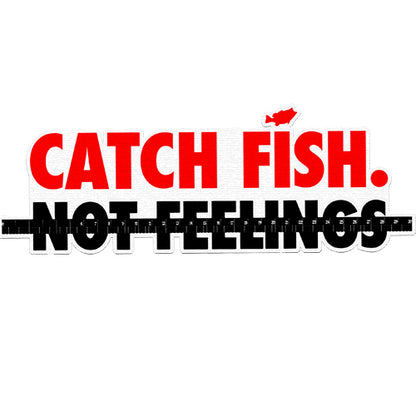 Catch Fish Not Feelings Carpet Decal